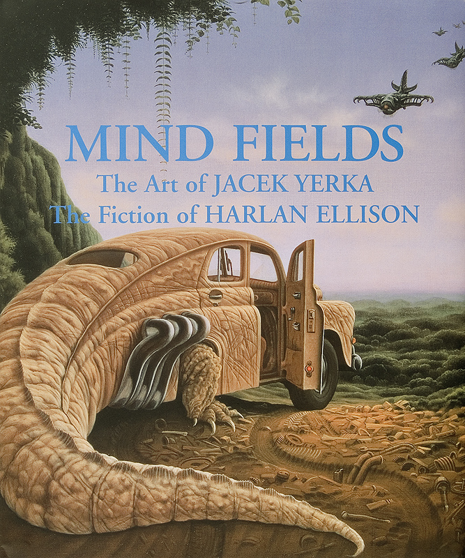 Mind Fields: The Art of Jacek Yerka and the Fiction of Harlan Ellison